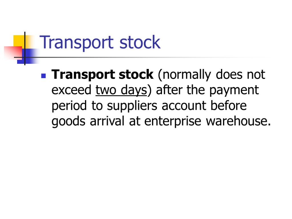 Transport stock Transport stock (normally does not exceed two days) after the payment period
